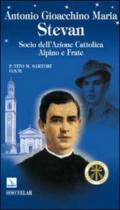 Antonio Gioacchino Maria Stevan. Socio dell'Azione Cattolica, alpino e frate