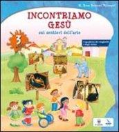 Incontriamo Gesù sui sentieri dell'arte. Quaderno operativo per l'IRC nella scuola dell'infanzia. 3 anni