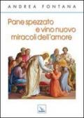 Pane spezzato e vino nuovo, miracoli dell'amore