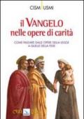 Il Vangelo nelle opere di carità. Come passare dalle opere della legge a quelle della fede. Atti della Conferenza (Assisi, ottobre 2009)