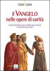 Il Vangelo nelle opere di carità. Come passare dalle opere della legge a quelle della fede. Atti della Conferenza (Assisi, ottobre 2009)