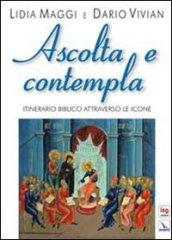 Ascolta e contempla. Itinerario biblico attraverso le icone