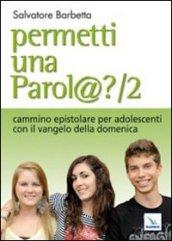 Permetti una parol@? Cammino epistolare per adolescenti con il vangelo della domenica. Anno A. 2.