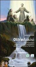 Oltre Assisi. Con Francesco nella terra dei protomartiri attraverso l'Umbria Ternana