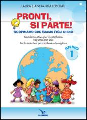 Pronti, si parte! Scopriamo che siamo figli di Dio. Quaderno attivo per il catechismo 