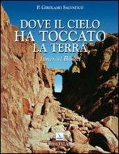 Dove il cielo ha toccato la terra. Itinerari biblici