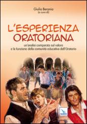 Esperienza oratoria. Un'analisi comparata sul valore e la funzione della comunità educativa dell'oratorio (L')