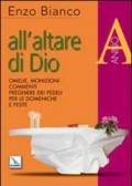 All'altare di Dio. Omelie, monizioni, commenti, preghiere dei fedeli per le domeniche e feste. Anno A