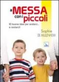 A messa con i piccoli. 10 buone idee per andarci... e restarci!