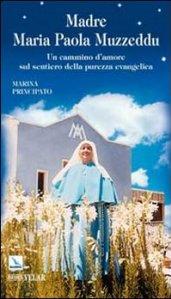 Madre Maria Paola Muzzeddu. Un cammino d'amore sul sentiero della purezza evangelica