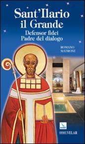 Sant'Ilario il grande. Defensor fidei, padre del dialogo