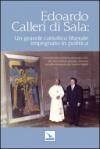 Edoardo Calleri di Sala. Un grande cattolico liberale impegnato in politica