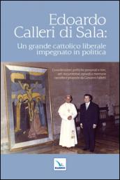 Edoardo Calleri di Sala. Un grande cattolico liberale impegnato in politica