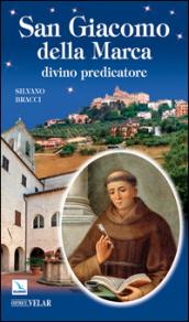 San Giacomo della Marca. Divino predicatore