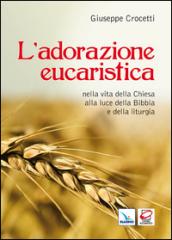 L'adorazione eucaristica nella vita della Chiesa alla luce della Bibbia e della liturgia