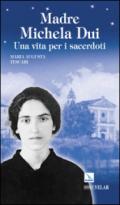 Madre Michela Dui. Una vita per i sacerdoti