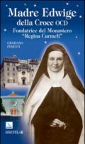 Madre Edwige della Croce OCD. Edwige Wielhorska fondatrice del monastero «Regina Carmeli» in Roma