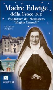 Madre Edwige della Croce OCD. Edwige Wielhorska fondatrice del monastero «Regina Carmeli» in Roma