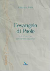 L'evangelo di Paolo. Introduzione alle lettere autoriali