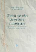 «Tutto ciò che Gesù fece e insegnò». Introduzione ai Vangeli sinottici e agli Atti degli Apostoli