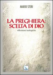 La preghiera: scelta di Dio. Riflessioni teologiche