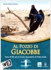 Al pozzo di Giacobbe. Testo di IRC. Per la Scuola media. Con espansione online