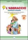 L'abbraccio. Perdonaci o Signore. Quaderno attivo. Itinerario per la catechesi parrocchiale e famigliare. Anno 2