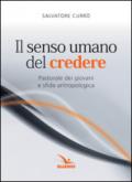 Il senso umano del credere. Pastorale dei giovani e sfida antropologica