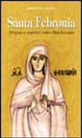 Santa Febronia. Vergine e martire sotto Diocleziano
