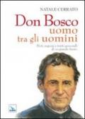 Don Bosco uomo tra gli uomini. Doti, arguzie e tratti personali di un grande Santo