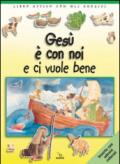 Gesù è con noi e ci vuole bene. Libro attivo con gli adesivi. Ediz. illustrata