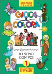 Gioca e colora con il catechismo «Io sono con voi». Quaderno di attività. Ediz. illustrata: 1