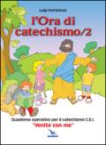 L'ora di catechismo. Quaderno operativo per il catechismo Cei «Venite con me»: 2