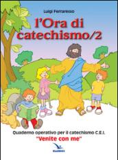 L'ora di catechismo. Quaderno operativo per il catechismo Cei «Venite con me»: 2