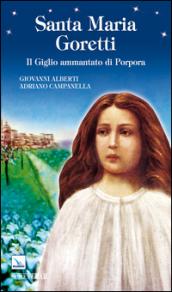 Santa Maria Goretti. Il giglio ammantato di porpora