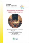 Sei celebrazioni eucaristiche su Gesù pane di vita. Sussidio per Settimane eucaristiche, Tridui, Quarantore, con testi