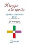 Il tempo e lo spirito. Agendina settimanale 2012. Da settembre 2011