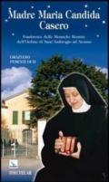 Madre Maria Candida Casero. Fondatrice delle Monache Romite dell'Ordine di Sant'Ambrogio ad Nemus