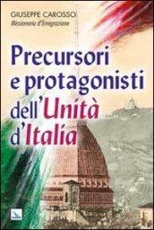 Precursori e protagonisti dell'Unità d'Italia