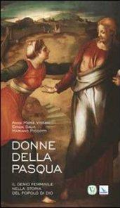 Donne della Pasqua. Il genio femminile nella storia del popolo di Dio