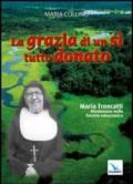 La grazia di un sì tutto donato. Maria Troncatti missionaria nella foresta amazzonica