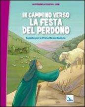 In cammino verso la festa del perdono. Quaderno. Sussidio per la Prima Riconciliazione