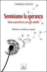 Seminiamo la speranza. Una catechesi con gli adulti. Riflessioni e schede per i gruppi