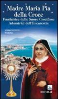 Madre Maria Pia della Croce. Fondatrice delle Suore Crocifisse Adoratrici dell'Eucaristia