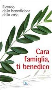 Cara famiglia, ti benedico. Ricordo della benedizione della casa