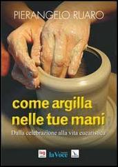 Come argilla nelle tue mani. Dall'eucaristia prende forma la comunità