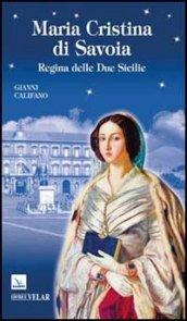 Maria Cristina di Savoia. Regina delle Due Sicilie