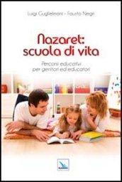 Nazaret: scuola di vita. Percorsi educativi per genitori ed educatori