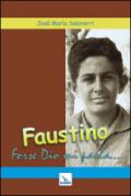 Faustino. Forse Dio mi parla