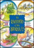 Ti racconto una storia. Ediz. illustrata. Con CD Audio: 2